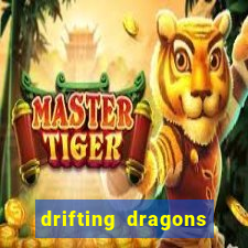 drifting dragons vai ter 2 temporada